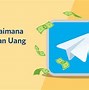 Cara Menghasilkan Uang Di Apk Telegram